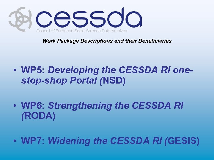 Work Package Descriptions and their Beneficiaries • WP 5: Developing the CESSDA RI onestop-shop