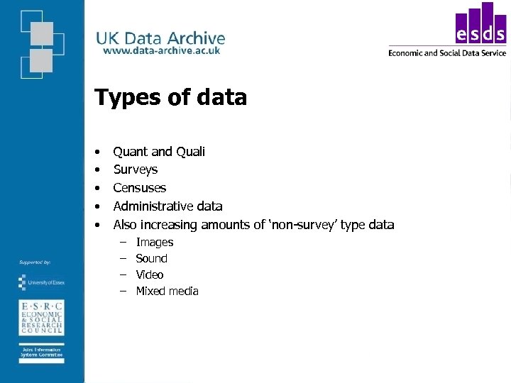Types of data • • • Quant and Quali Surveys Censuses Administrative data Also