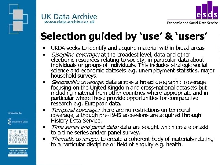 Selection guided by ‘use’ & ‘users’ • • • UKDA seeks to identify and