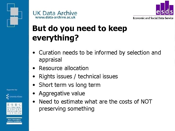But do you need to keep everything? • Curation needs to be informed by