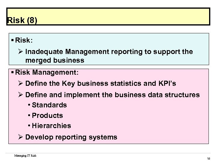 Risk (8) § Risk: Ø Inadequate Management reporting to support the merged business §