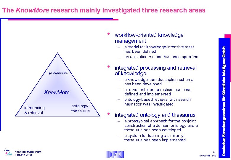 The Know. More research mainly investigated three research areas workflow-oriented knowledge management – a