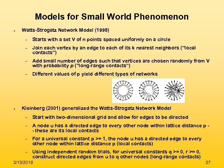 Models for Small World Phenomenon ● Watts-Strogatz Network Model (1998) Join each vertex by