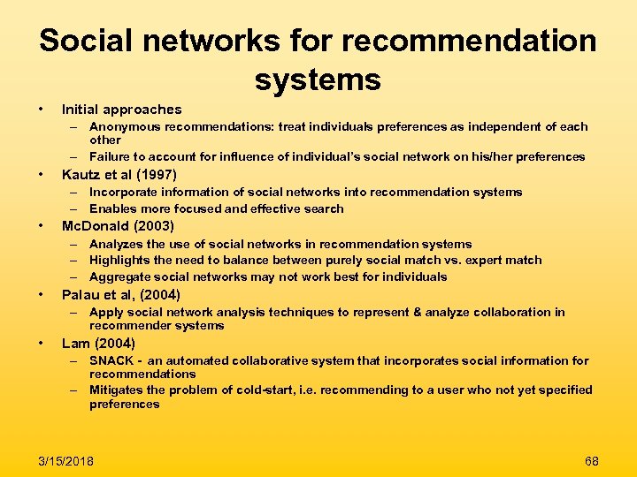 Social networks for recommendation systems • Initial approaches – Anonymous recommendations: treat individuals preferences