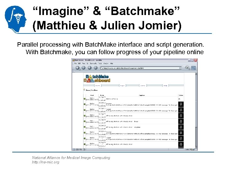 “Imagine” & “Batchmake” (Matthieu & Julien Jomier) Parallel processing with Batch. Make interface and