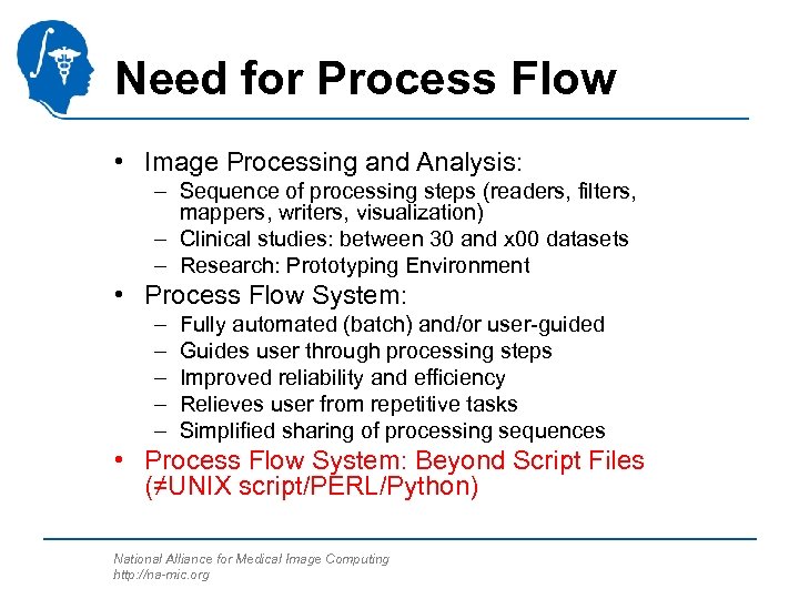 Need for Process Flow • Image Processing and Analysis: – Sequence of processing steps