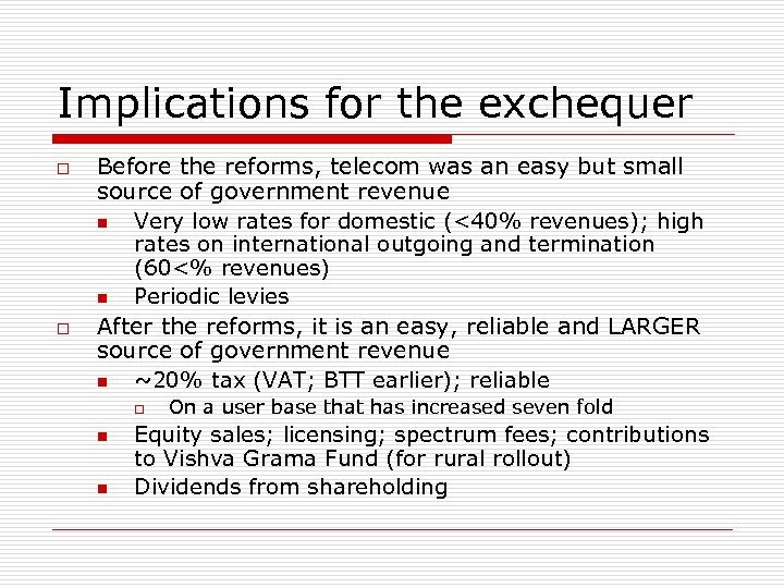 Implications for the exchequer o o Before the reforms, telecom was an easy but