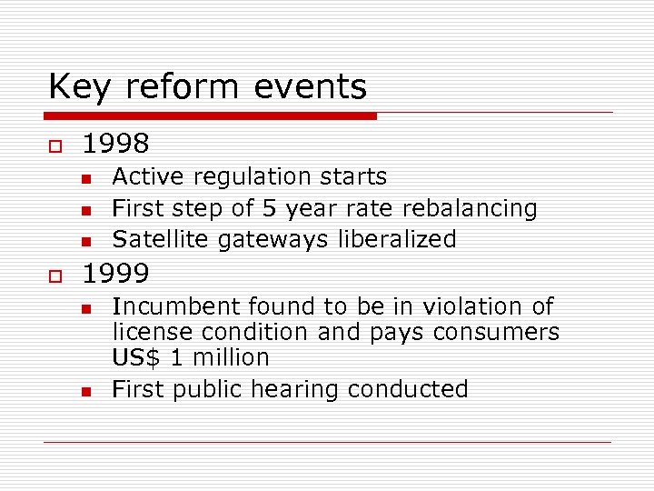 Key reform events o 1998 n n n o Active regulation starts First step