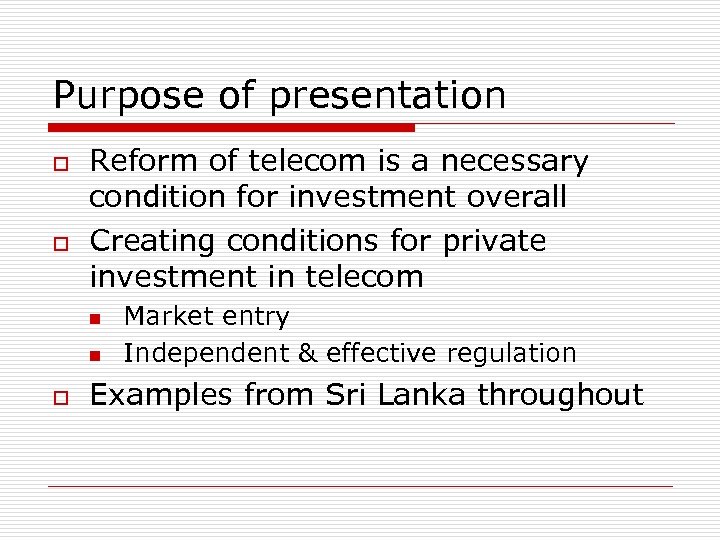 Purpose of presentation o o Reform of telecom is a necessary condition for investment