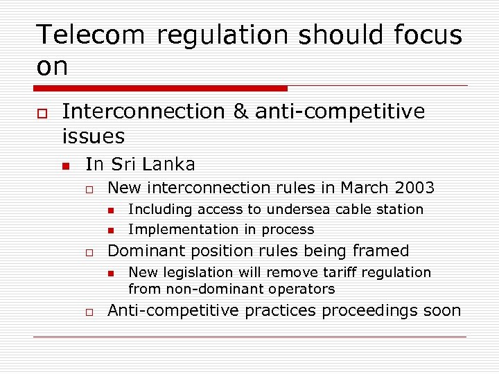 Telecom regulation should focus on o Interconnection & anti-competitive issues n In Sri Lanka