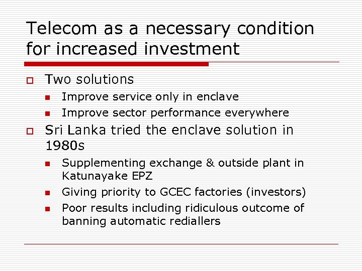 Telecom as a necessary condition for increased investment o Two solutions n n o