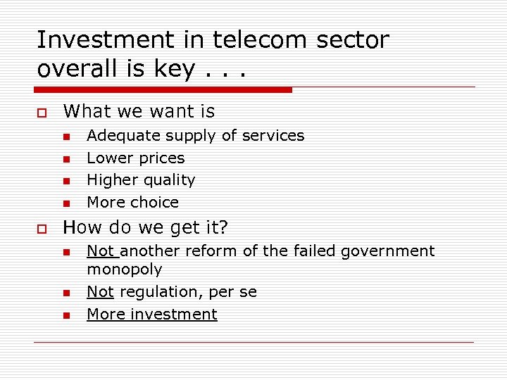Investment in telecom sector overall is key. . . o What we want is
