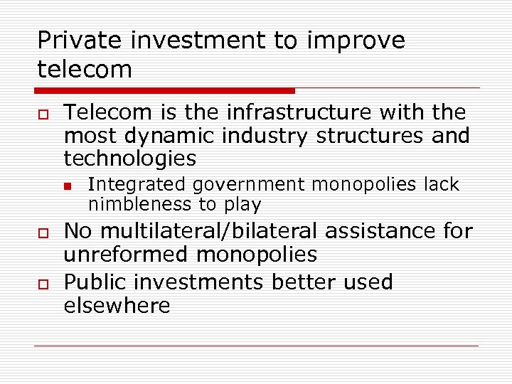 Private investment to improve telecom o Telecom is the infrastructure with the most dynamic