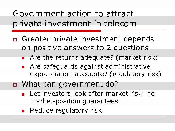 Government action to attract private investment in telecom o Greater private investment depends on