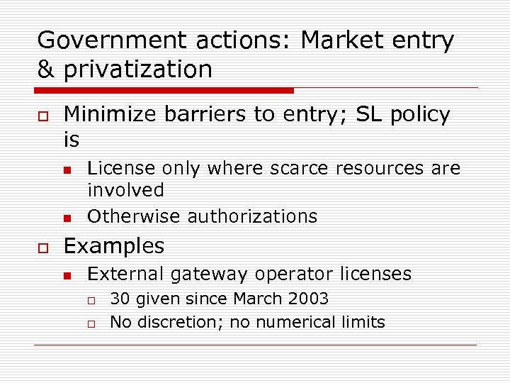 Government actions: Market entry & privatization o Minimize barriers to entry; SL policy is
