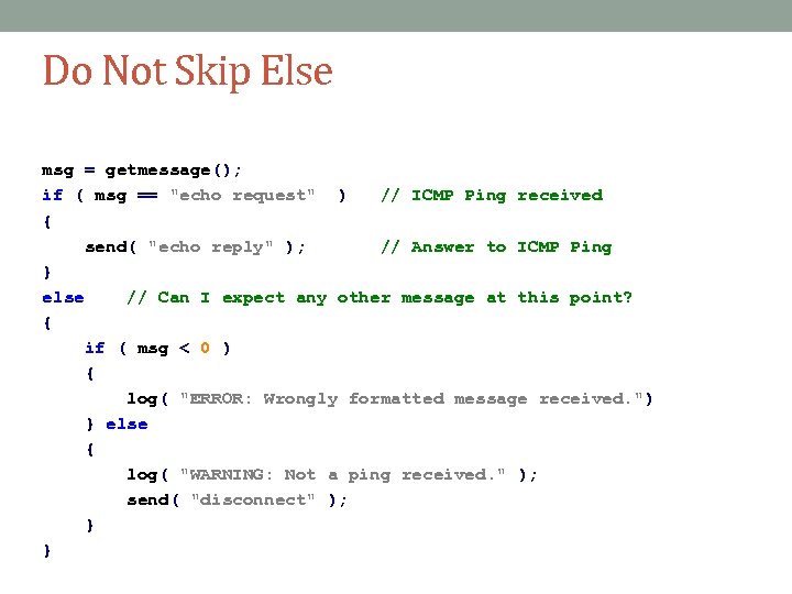 Do Not Skip Else msg = getmessage(); if ( msg == 