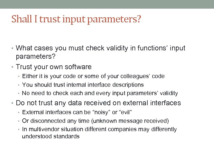 Shall I trust input parameters? • What cases you must check validity in functions’