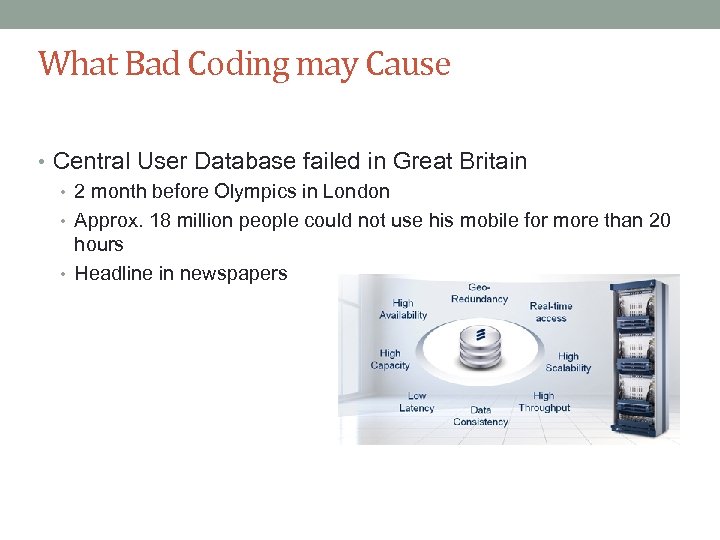 What Bad Coding may Cause • Central User Database failed in Great Britain •