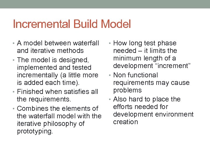 Incremental Build Model • A model between waterfall and iterative methods • The model