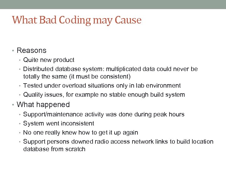 What Bad Coding may Cause • Reasons • Quite new product • Distributed database