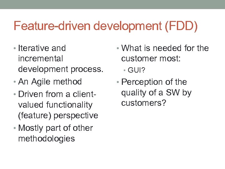 Feature-driven development (FDD) • Iterative and incremental development process. • An Agile method •