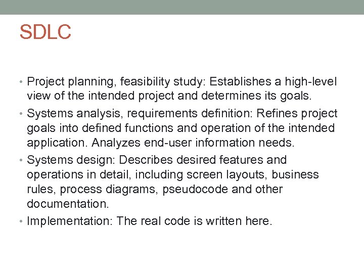 SDLC • Project planning, feasibility study: Establishes a high-level view of the intended project