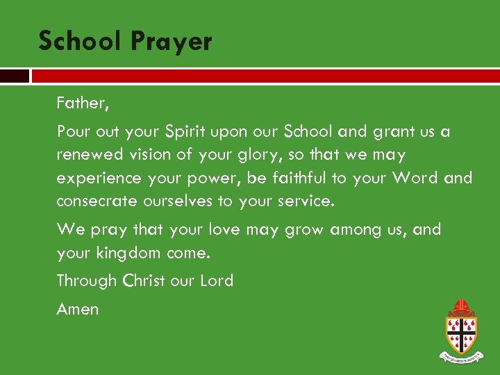 School Prayer Father, Pour out your Spirit upon our School and grant us a