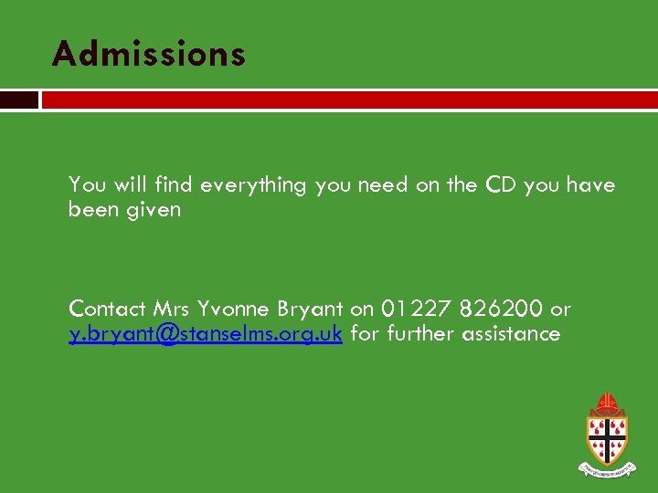 Admissions You will find everything you need on the CD you have been given