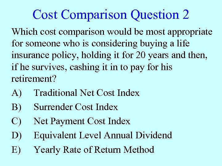 Cost Comparison Question 2 Which cost comparison would be most appropriate for someone who