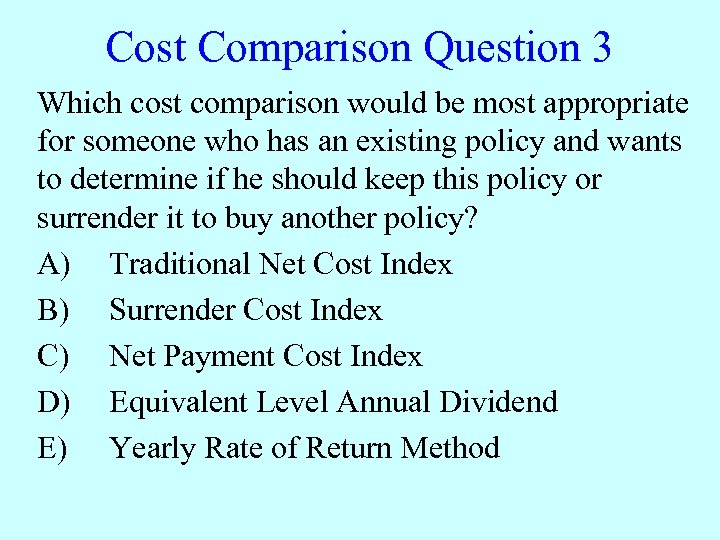 Cost Comparison Question 3 Which cost comparison would be most appropriate for someone who