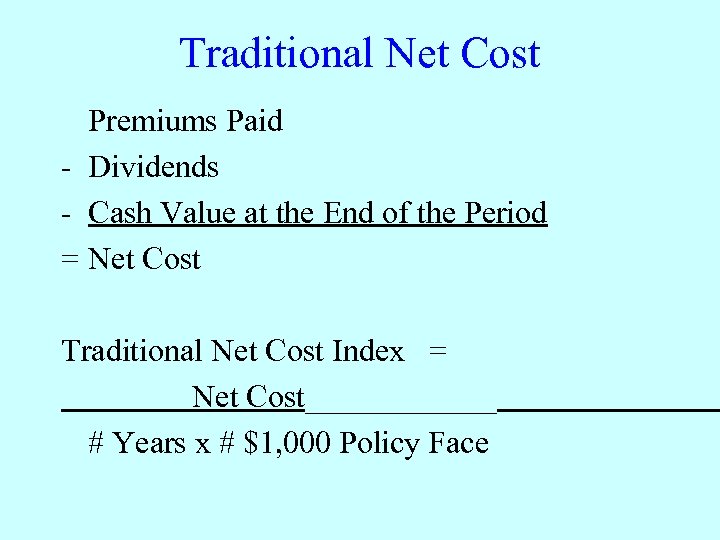 Traditional Net Cost Premiums Paid - Dividends - Cash Value at the End of