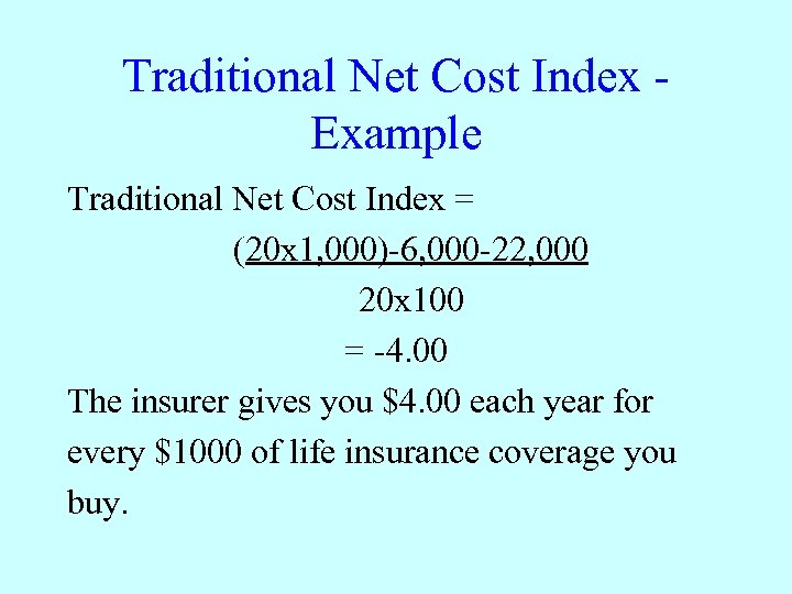 Traditional Net Cost Index Example Traditional Net Cost Index = (20 x 1, 000)-6,