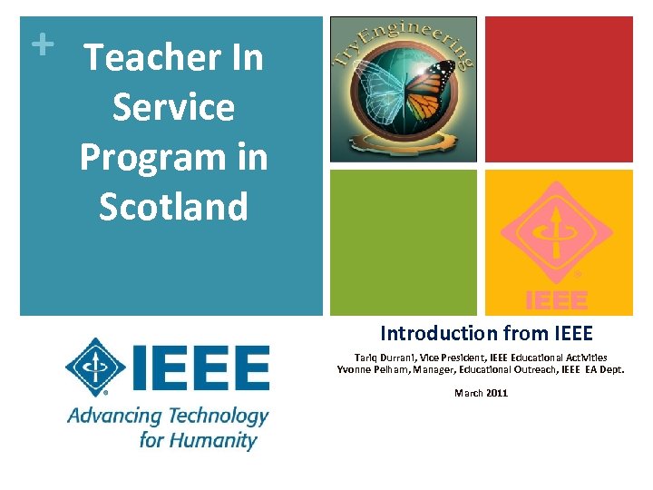 + Teacher In Service Program in Scotland Introduction from IEEE Tariq Durrani, Vice President,