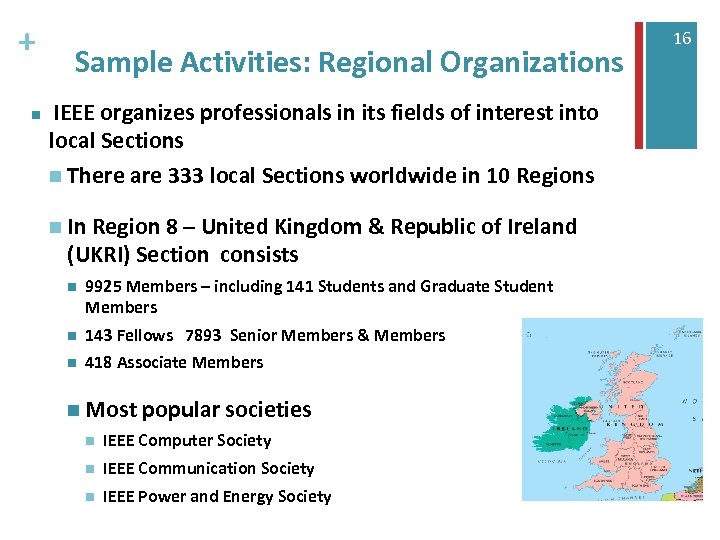+ n Sample Activities: Regional Organizations IEEE organizes professionals in its fields of interest