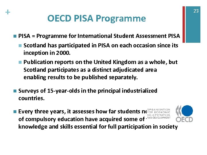 + OECD PISA Programme n PISA = Programme for International Student Assessment PISA n