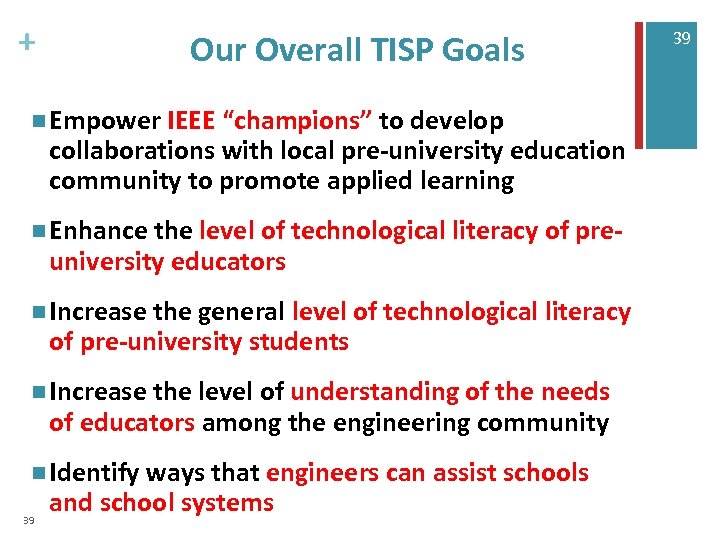 + Our Overall TISP Goals n Empower IEEE “champions” to develop collaborations with local
