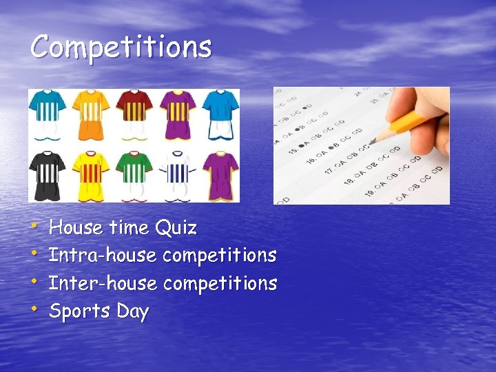 Competitions • • House time Quiz Intra-house competitions Inter-house competitions Sports Day 