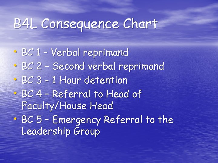 B 4 L Consequence Chart • BC 1 – Verbal reprimand • BC 2