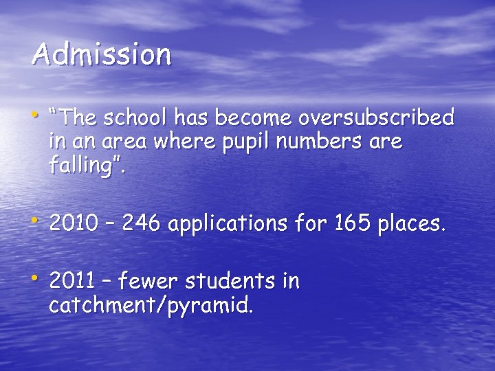 Admission • “The school has become oversubscribed in an area where pupil numbers are