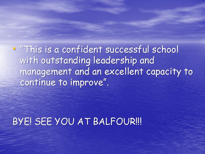  • “This is a confident successful school with outstanding leadership and management and