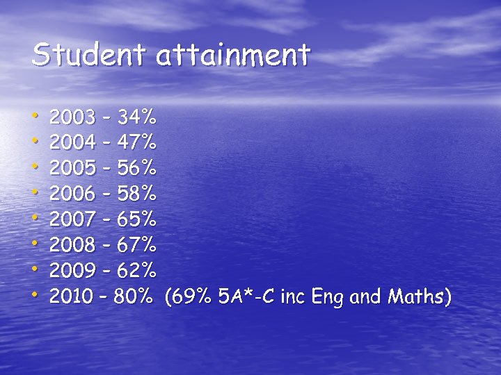 Student attainment • • 2003 – 34% 2004 – 47% 2005 – 56% 2006