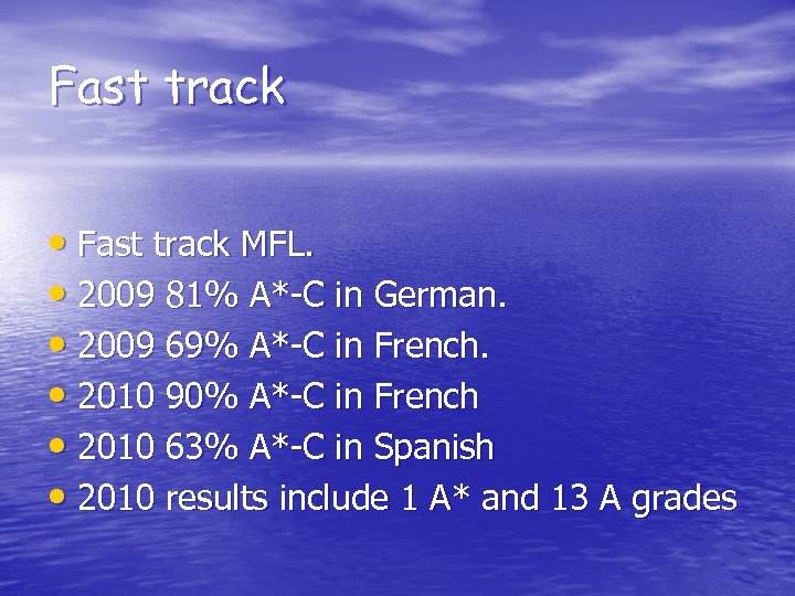 Fast track • Fast track MFL. • 2009 81% A*-C in German. • 2009