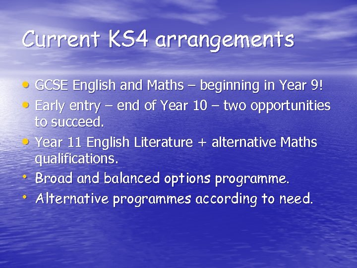 Current KS 4 arrangements • GCSE English and Maths – beginning in Year 9!