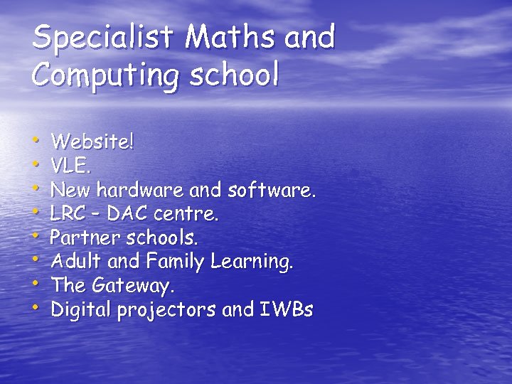 Specialist Maths and Computing school • • Website! VLE. New hardware and software. LRC