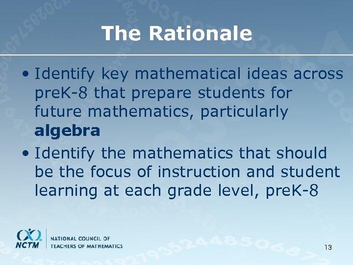 The Rationale • Identify key mathematical ideas across pre. K-8 that prepare students for