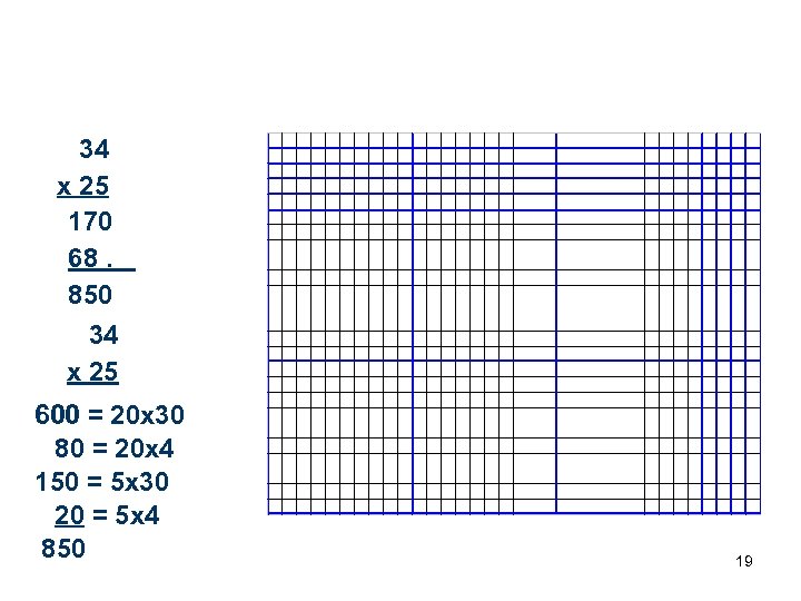 34 x 25 170 68. 850 34 x 25 600 = 20 x 30