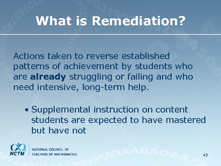 What is Remediation? Actions taken to reverse established patterns of achievement by students who