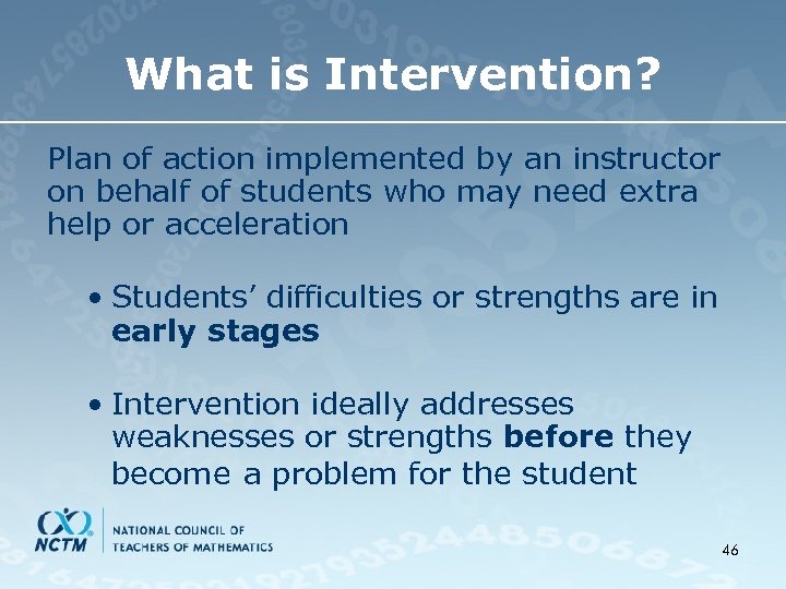 What is Intervention? Plan of action implemented by an instructor on behalf of students