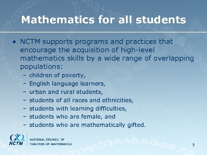 Mathematics for all students • NCTM supports programs and practices that encourage the acquisition
