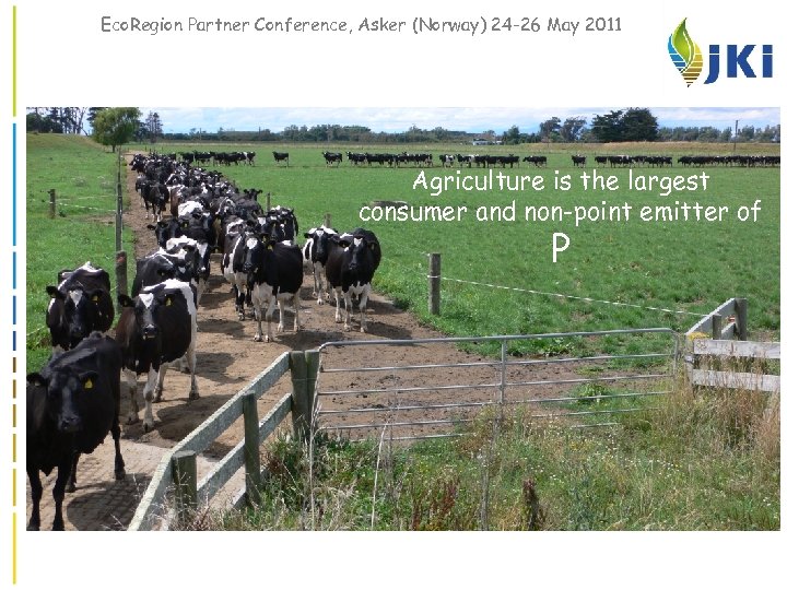 Eco. Region Partner Conference, Asker (Norway) 24 -26 May 2011 Agriculture is the largest